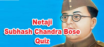 India Quiz 124: Subhas Chandra Bose Quiz