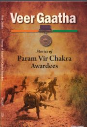 Veer Gaatha: Stories of Param Vir Chakra Awardees