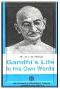 Gandhi's Life in his own words