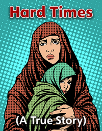 Hard Times (A True Story)