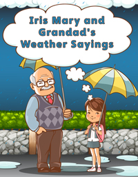 Iris Mary and Grandad's Weather Sayings