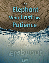 The Elephant Who Lost his Patience