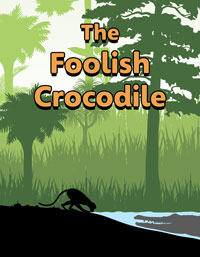 The Foolish Crocodile