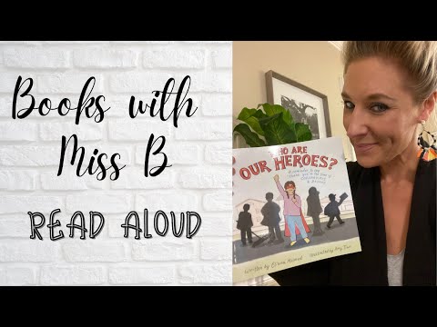 Who Are Our Heroes Read Aloud Books with Miss B Storytime Kids Book Read Aloud